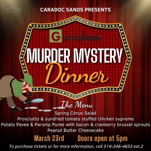Caradoc Sands present Gumshoe Murder Mystery Dinner March 23rd at 5 p.m.